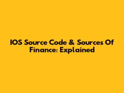 IOS Source Code & Sources Of Finance: Explained