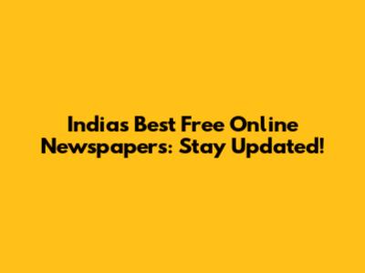 India's Best Free Online Newspapers: Stay Updated!