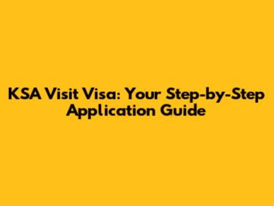 KSA Visit Visa: Your Step-by-Step Application Guide