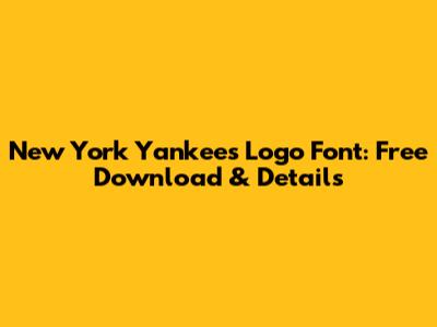 New York Yankees Logo Font: Free Download & Details