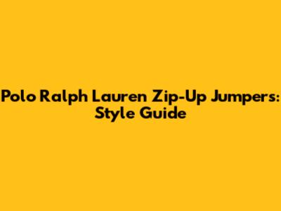 Polo Ralph Lauren Zip-Up Jumpers: Style Guide