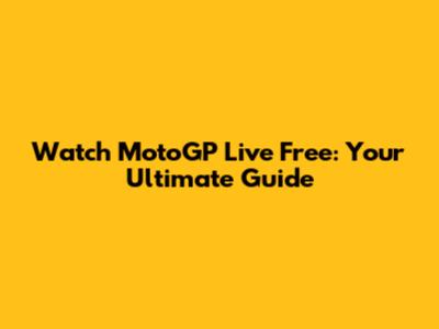 Watch MotoGP Live Free: Your Ultimate Guide